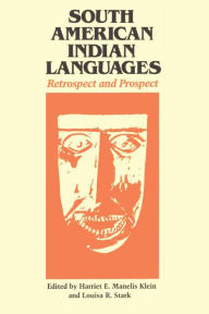 Title: South American Indian Languages: Retrospect and Prospect, Author: Harriet E. Manelis Klein