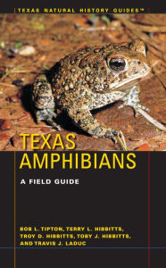 Title: Texas Amphibians: A Field Guide, Author: Bob L. Tipton