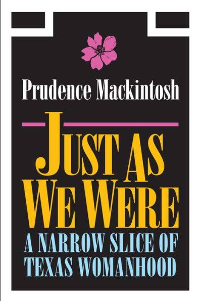 Just As We Were: A Narrow Slice of Texas Womanhood