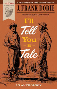 Title: I'll Tell You a Tale: An Anthology, Author: J. Frank Dobie