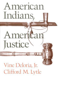 Title: American Indians, American Justice, Author: Vine Deloria Jr.