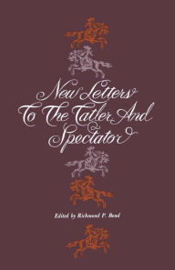 Title: New Letters to the Tatler and Spectator, Author: Richmond P. Bond
