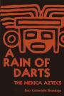A Rain of Darts: The Mexica Aztecs