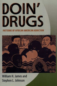 Title: Doin' Drugs: Patterns of African American Addiction, Author: William H. James