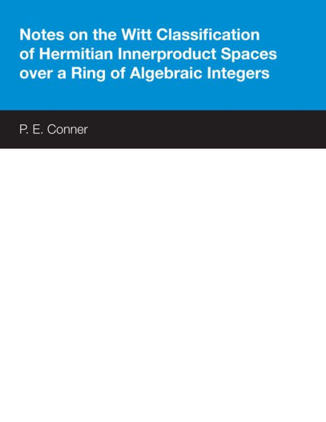 Notes on the Witt Classification of Hermitian Innerproduct Spaces over a Ring of Algebraic Integers