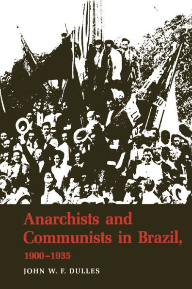 Anarchists and Communists Brazil, 1900-1935