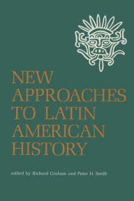Title: New Approaches to Latin American History, Author: Richard Graham