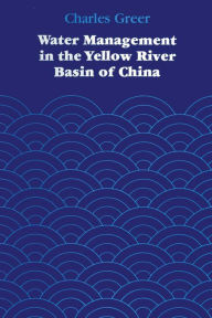 Title: Water Management in the Yellow River Basin of China, Author: Charles Greer