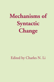 Title: Mechanisms of Syntactic Change, Author: Charles N. Li