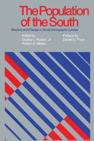 Title: The Population of the South: Structure and Change in Social Demographic Context, Author: Dudley L. Poston Jr.