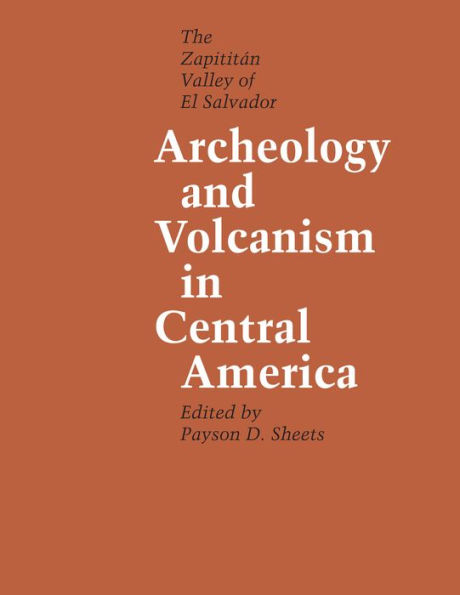 Archeology and Volcanism Central America: The Zapotitán Valley of El Salvador