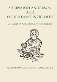 Title: Sherwood Anderson and Other Famous Creoles: A Gallery of Contemporary New Orleans, Author: William Spratling