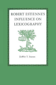 Title: Robert Estienne's Influence on Lexicography, Author: DeWitt T. Starnes