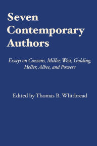 Title: Seven Contemporary Authors: Essays on Cozzens, Miller, West, Golding, Heller, Albee, and Powers, Author: Thomas B. Whitbread