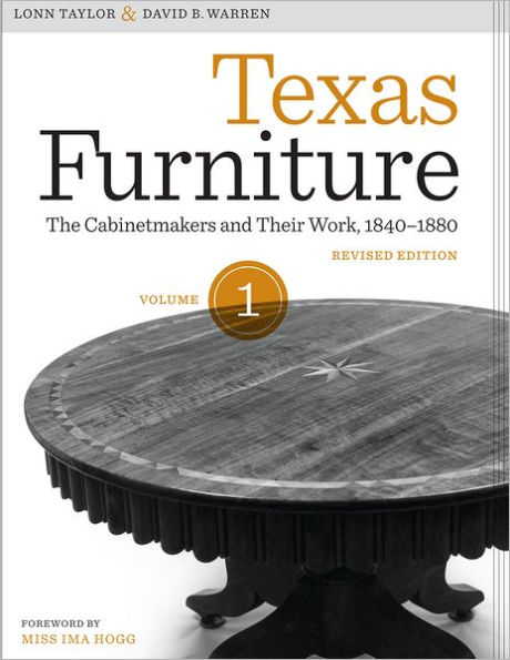 Texas Furniture, Volume One: The Cabinetmakers and Their Work, 1840-1880, Revised edition