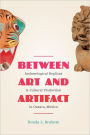 Between Art and Artifact: Archaeological Replicas and Cultural Production in Oaxaca, Mexico