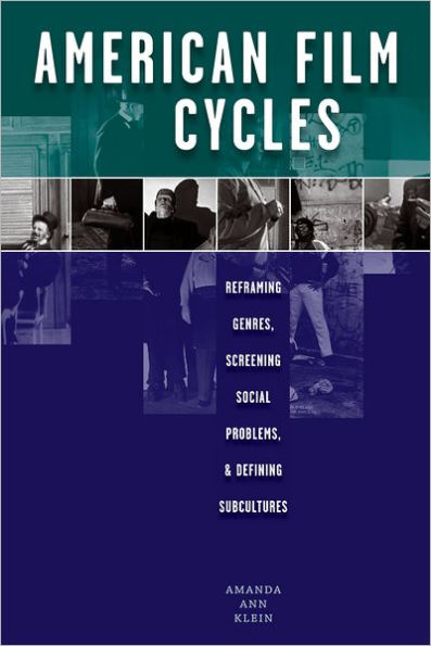 American Film Cycles: Reframing Genres, Screening Social Problems, and Defining Subcultures