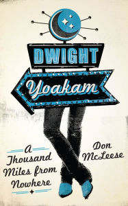 Title: Dwight Yoakam: A Thousand Miles from Nowhere, Author: Don  McLeese