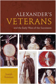 Title: Alexander's Veterans and the Early Wars of the Successors, Author: Joseph Roisman