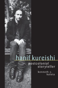 Title: Hanif Kureishi: Postcolonial Storyteller / Edition 1, Author: Kenneth C. Kaleta