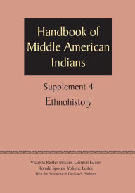 Title: Supplement to the Handbook of Middle American Indians, Volume 4: Ethnohistory, Author: Victoria Reifler Bricker