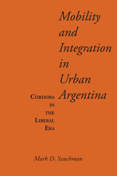 Mobility and Integration Urban Argentina: Córdoba the Liberal Era