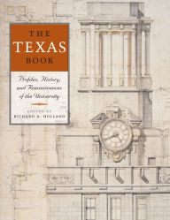 Title: The Texas Book: Profiles, History, and Reminiscences of the University, Author: Richard A. Holland