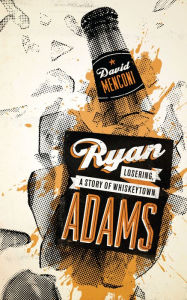 Title: Ryan Adams: Losering, a Story of Whiskeytown, Author: David Menconi