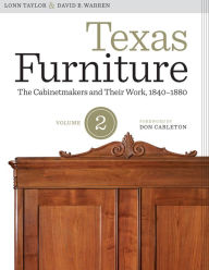 Title: Texas Furniture, Volume Two: The Cabinetmakers and Their Work, 1840-1880, Author: Lonn Taylor