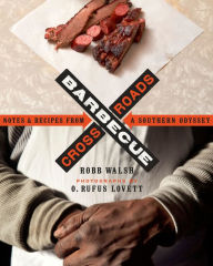Title: Barbecue Crossroads: Notes & Recipes from a Southern Odyssey, Author: Robb Walsh