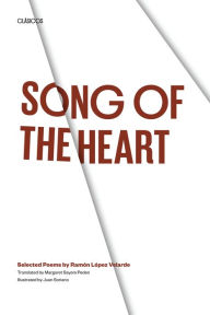 Title: Song of the Heart: Selected Poems by Ramón López Velarde, Author: Ramón López Velarde