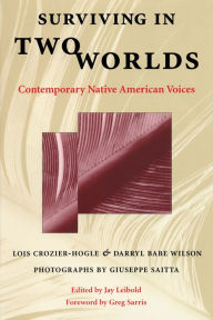 Title: Surviving in Two Worlds: Contemporary Native American Voices, Author: Lois Crozier-Hogle