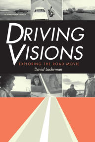 Title: Driving Visions: Exploring the Road Movie / Edition 1, Author: David Laderman