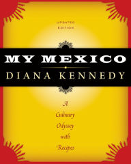 Title: My Mexico: A Culinary Odyssey with Recipes, Author: Diana Kennedy