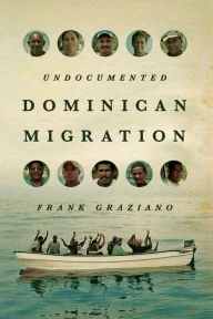 Title: Undocumented Dominican Migration, Author: Frank Graziano