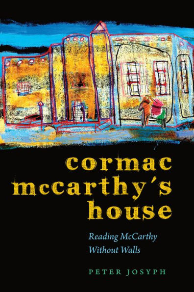 Cormac McCarthy's House: Reading McCarthy Without Walls