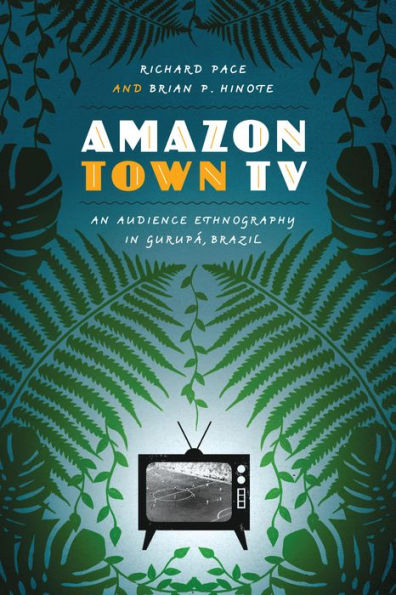 Amazon Town TV: An Audience Ethnography in Gurupá, Brazil