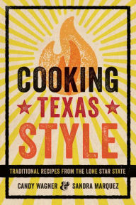 Title: Cooking Texas Style: Traditional Recipes from the Lone Star State, Author: Candy Wagner