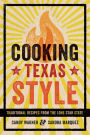 Cooking Texas Style: Traditional Recipes from the Lone Star State