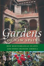 Gardens of New Spain: How Mediterranean Plants and Foods Changed America