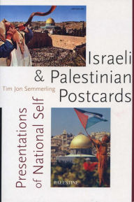 Title: Israeli and Palestinian Postcards: Presentations of National Self, Author: Tim Jon Semmerling