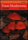 Texas Mushrooms: A Field Guide (Corrie Herring Hooks Series)