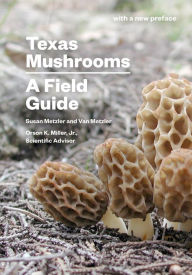 Title: Texas Mushrooms: A Field Guide, Author: Susan Metzler