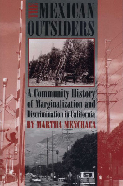 The Mexican Outsiders: A Community History of Marginalization and Discrimination California