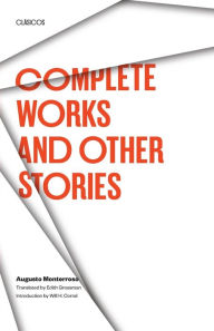 Title: Complete Works and Other Stories, Author: Augusto Monterroso