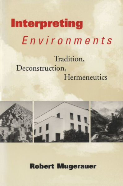 Interpreting Environments: Tradition, Deconstruction, Hermeneutics