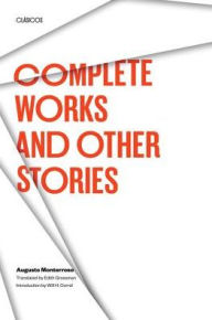 Title: Complete Works and Other Stories, Author: Augusto Monterroso