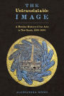 The Untranslatable Image: A Mestizo History of the Arts in New Spain, 1500-1600