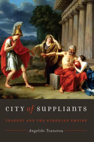 Title: City of Suppliants: Tragedy and the Athenian Empire, Author: Angeliki Tzanetou