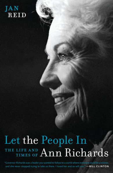 Let the People In: The Life and Times of Ann Richards